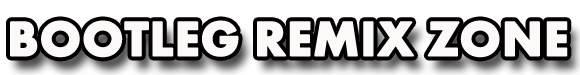Bootleg Remix Zone - Latest tracks